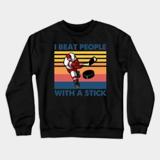 Vintage I Beat People With A Stick Hockey Crewneck Sweatshirt